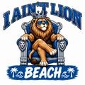 I Ain't Lion Beach - Funny T-Shirt Design