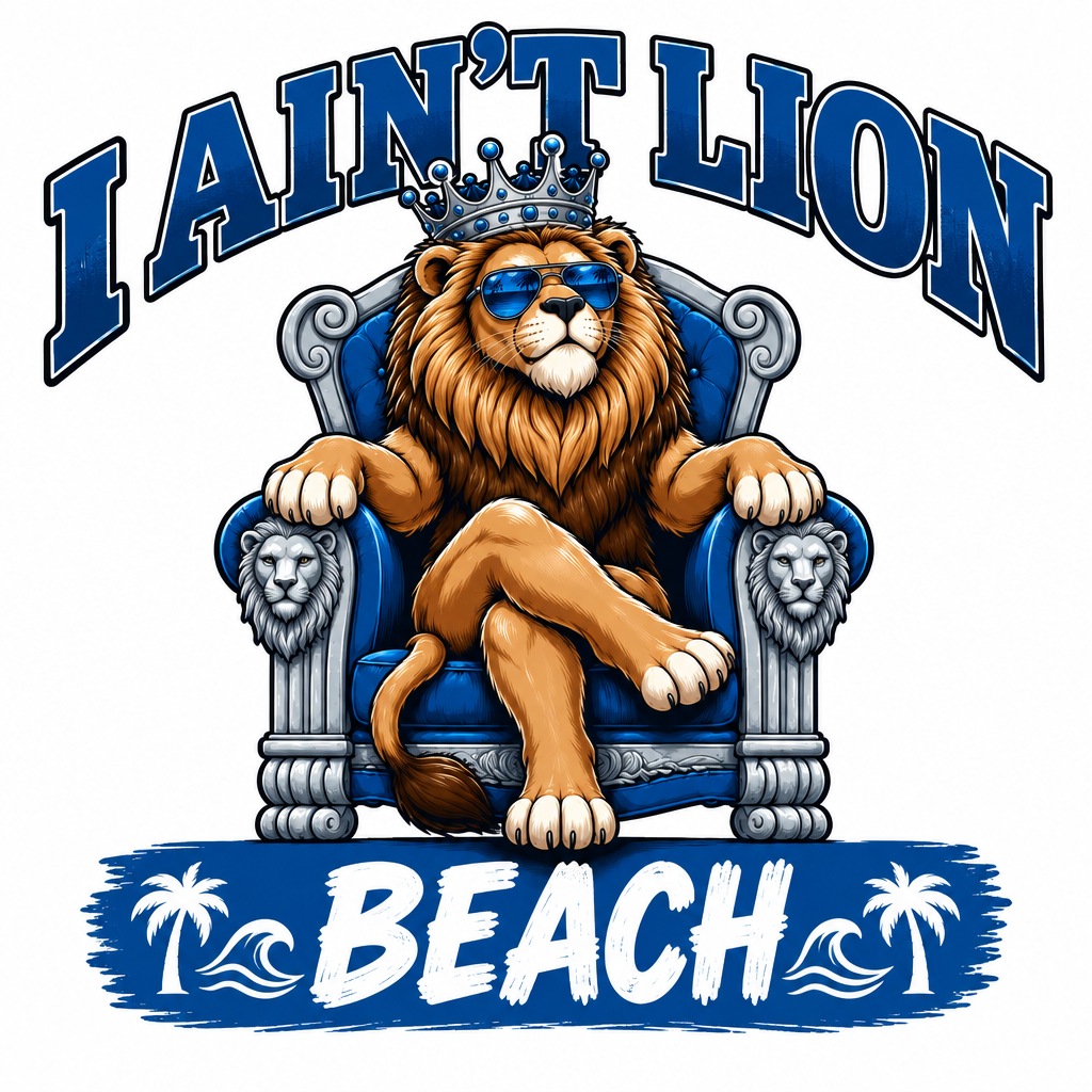 I Ain't Lion Beach - Funny T-Shirt Design
