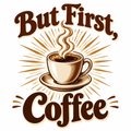 But First Coffee funny t-shirt design with dramatic coffee cup